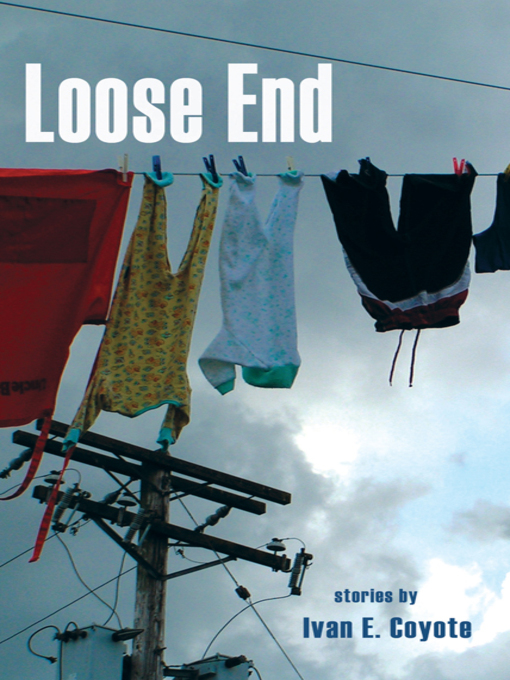 Title details for Loose End by Ivan  Coyote - Available